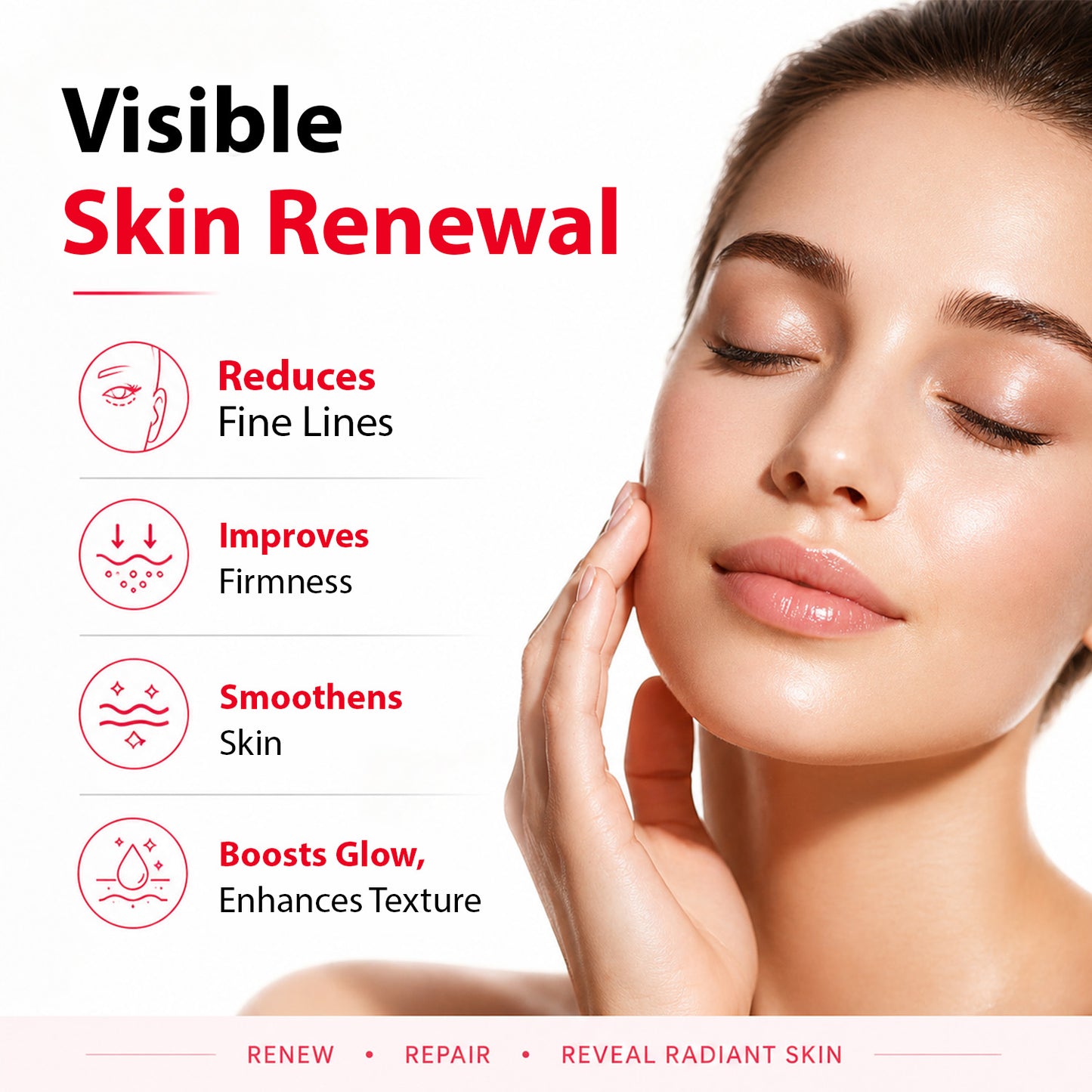 Promotional skincare graphic with a close-up of a woman touching her face, alongside text reading 'Visible Skin Renewal' and four benefit claims: reduces fine lines, improves firmness, smooths skin, and boosts glow and texture.