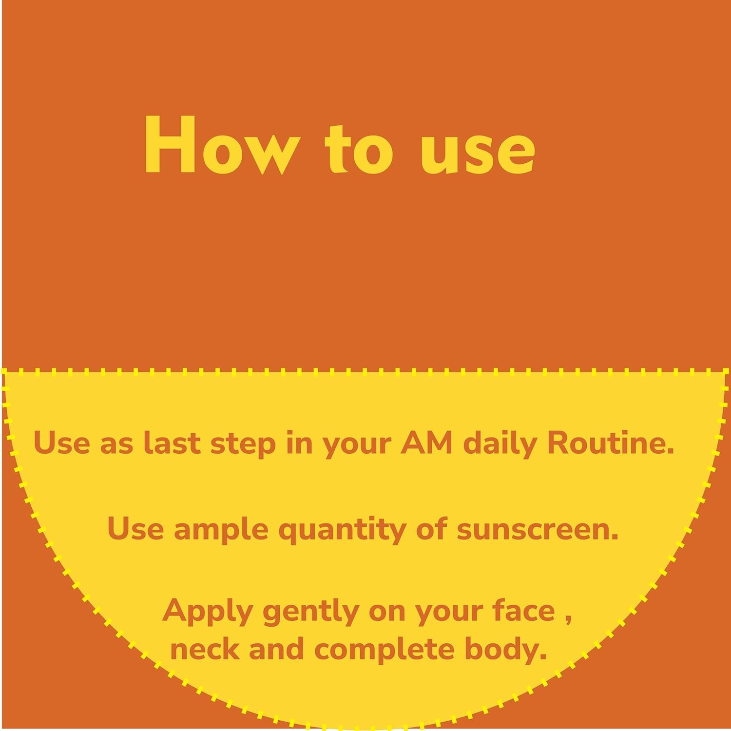 Instruction graphic with the heading 'How to use' on an orange background, and a yellow semi-circular panel below containing text about applying sunscreen as part of an AM routine.