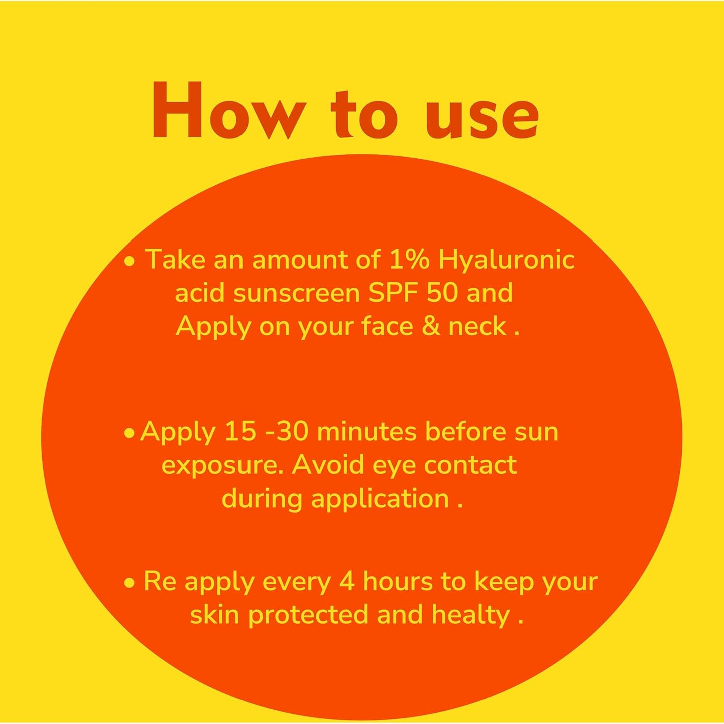 Instructional graphic with the heading 'How to use' on a yellow background, with a large orange circle containing text about applying 1% Hyaluronic acid sunscreen SPF 50 to the face and neck, and reapplying every 4 hours.