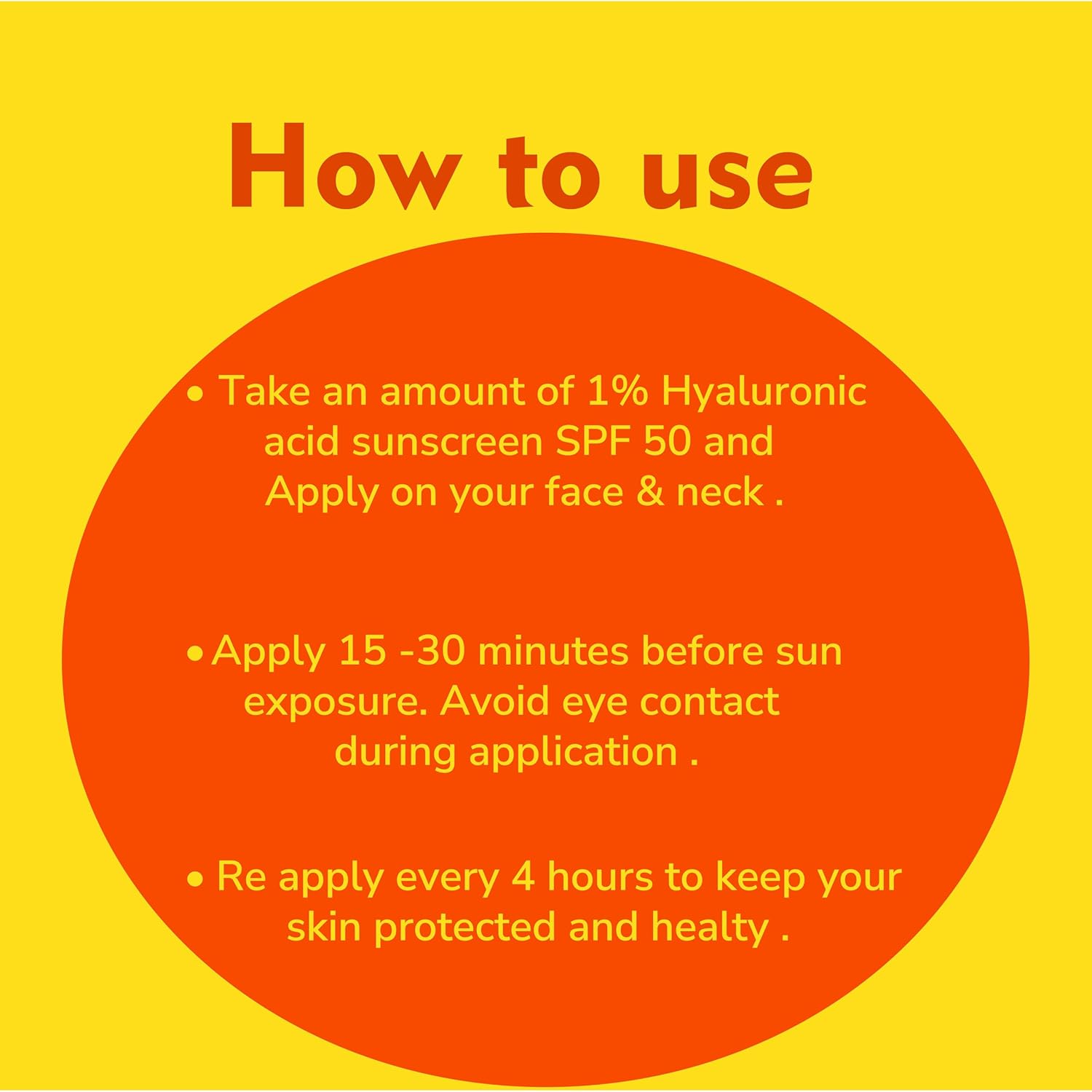 Instructional graphic with the heading 'How to use' on a yellow background, with a large orange circle containing text about applying 1% Hyaluronic acid sunscreen SPF 50 to the face and neck, and reapplying every 4 hours.
